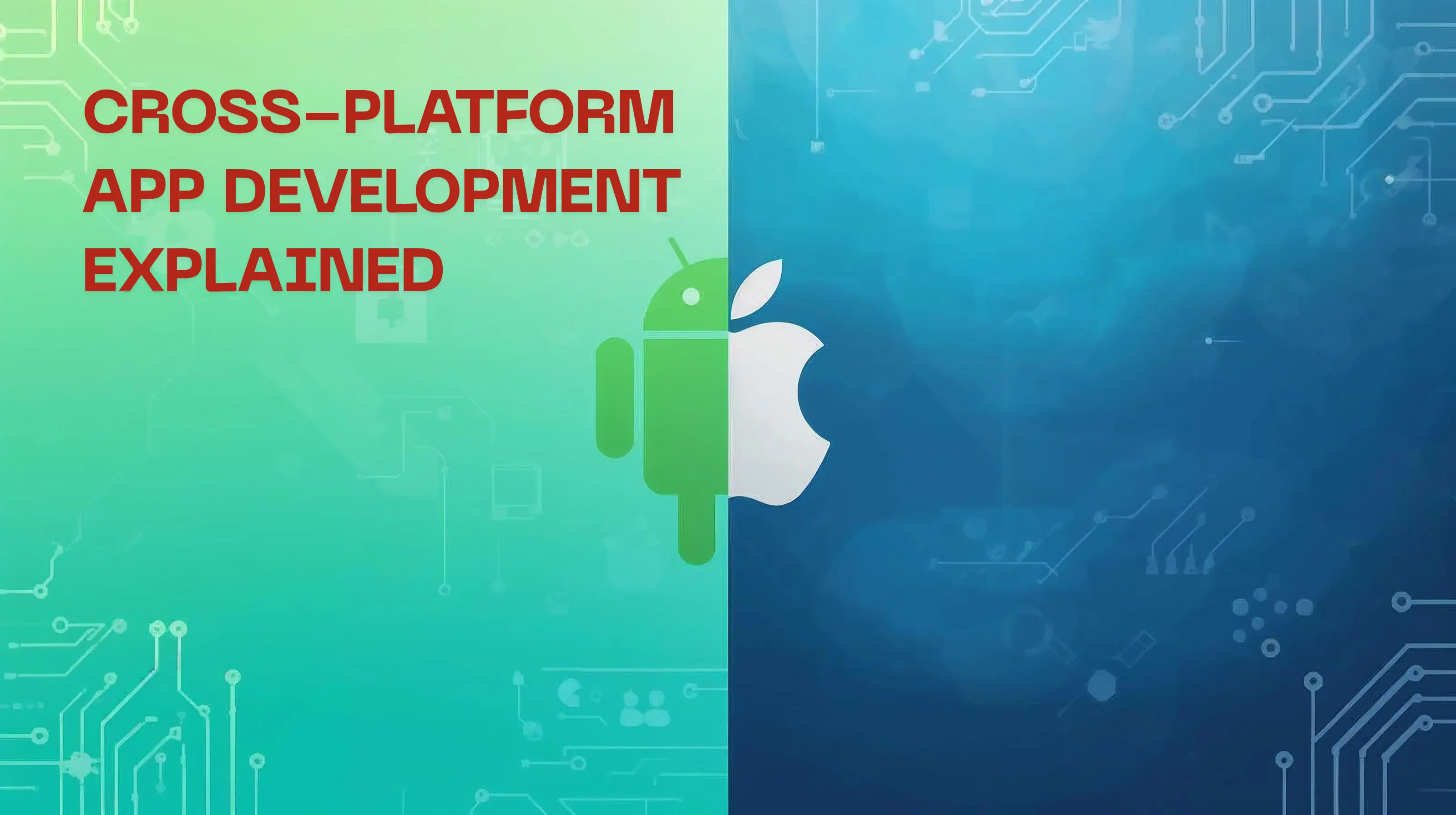 Cross-Platform Mobile App Development Explained