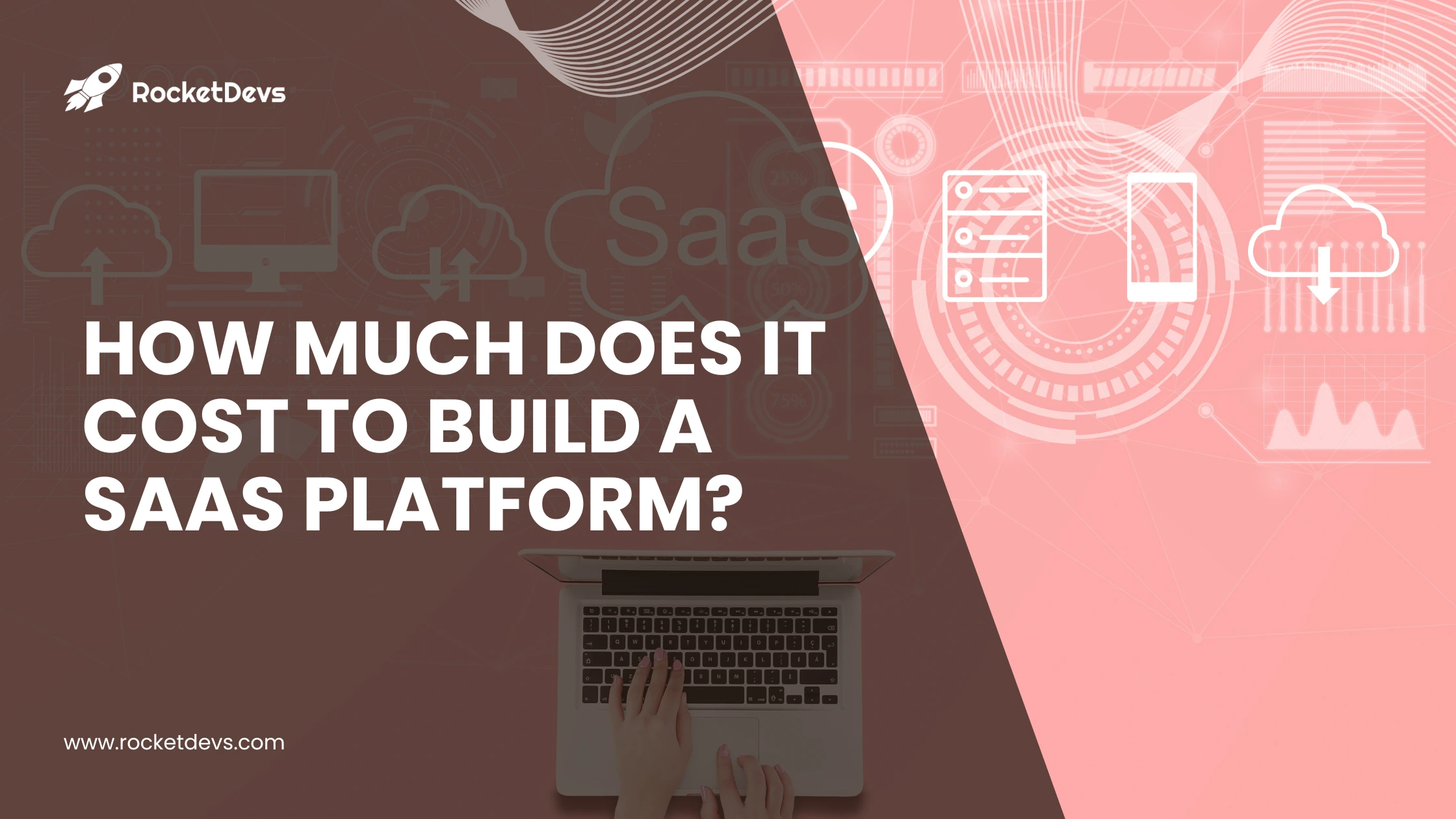 How Much Does it Cost to Build a Saas Platform in 2025? Blog | RocketDevs